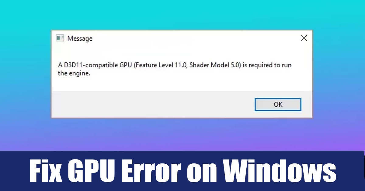 Se requiere una GPU compatible con D3D11: 7 Pasos Fáciles.