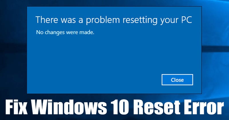 How to Fix ‘There was a problem resetting your PC’ Error