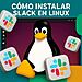 Cómo instalar Slack en Linux