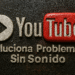 Problemas de sonido en YouTube - Alt text: "Texto en relieve que muestra el logo de YouTube acompañado de un icono de play y la frase 'Soluciona Problema Sin Sonido', representando problemas de sonido en videos de YouTube."